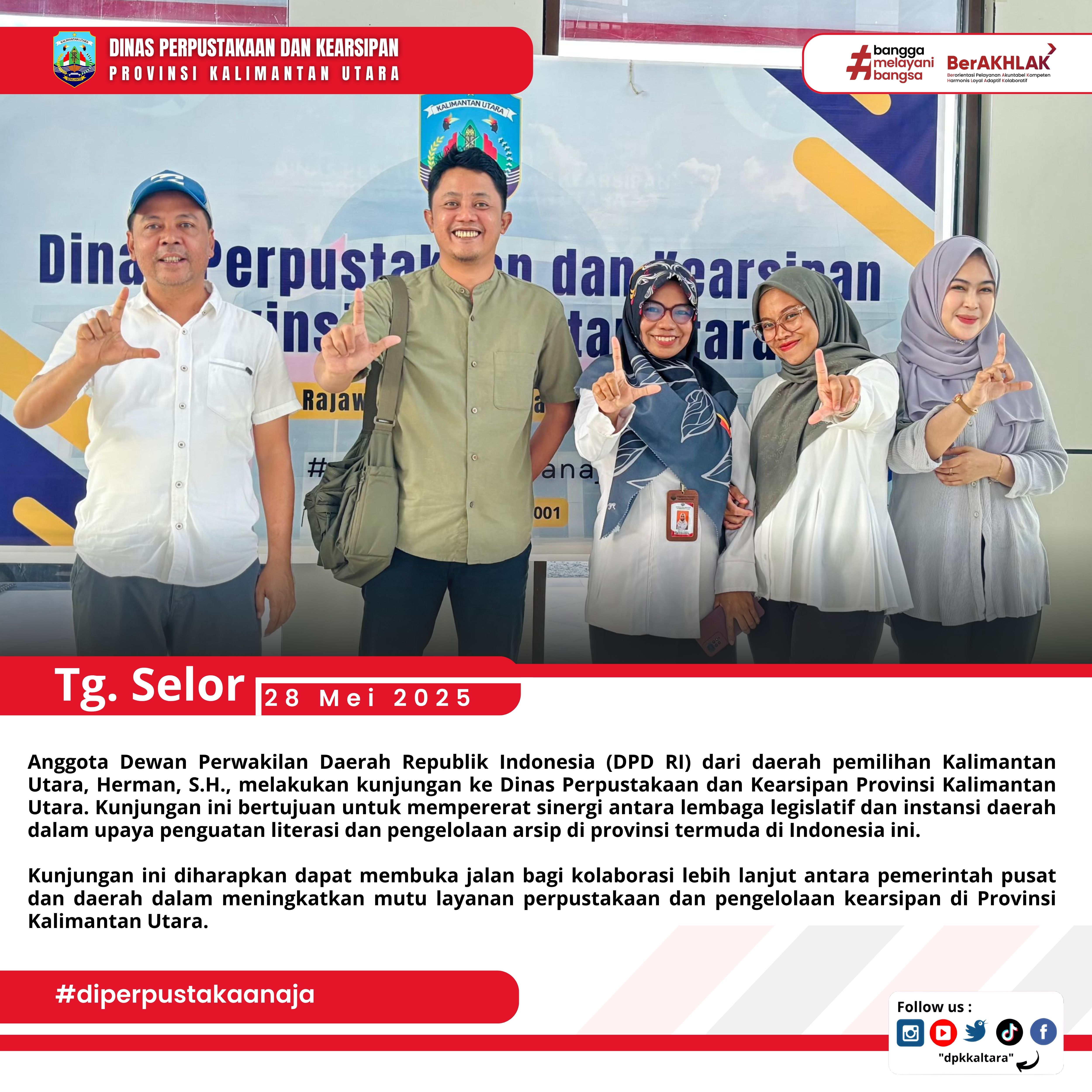 ANGGOTA DEWAN PERWAKILAN DAERAH REPUBLIK INDONESIA (DPD RI) DARI DAERAH PEMILIHAN KALIMANTAN UTARA, HERMAN, S.H., MELAKUKAN KUNJUNGAN KE DINAS PERPUSTAKAAN DAN KEARSIPAN PROVINSI KALIMANTAN UTARA